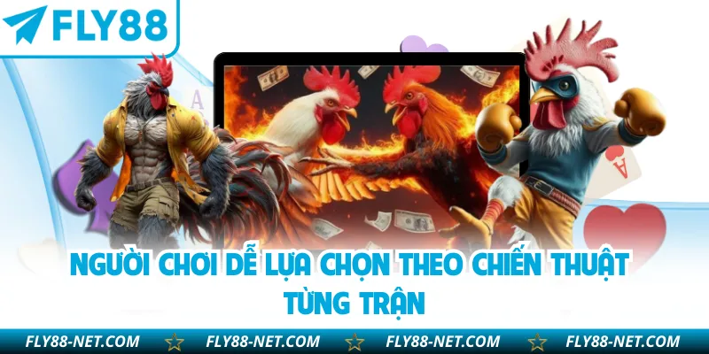 Người chơi dễ lựa chọn theo chiến thuật từng trận